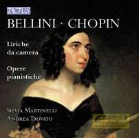 Bellini & Chopin: Liriche da camera; Opere pianistiche